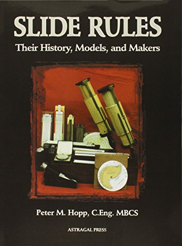 Slide Rules: Their History, Models, and Makers von Astragal Press